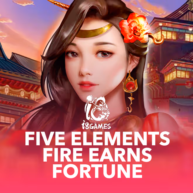 Five Elements Fire Earns Fortune